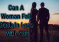 Can a woman fall back in love with you